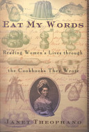 Eat my words : reading women's lives through the cookbooks they wrote /