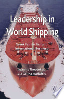 Leadership in World Shipping : Greek Family Firms in International Business /