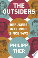 The outsiders : refugees in Europe since 1492 /