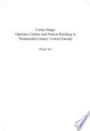 Center stage : operatic culture and nation building in nineteenth-century central Europe /