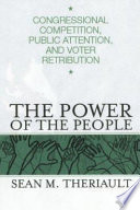 The power of the people : congressional competition, public attention, and voter retribution /