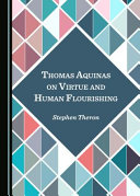 Thomas Aquinas on virtue and human flourishing /