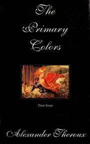 The primary colors : three essays /