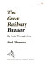 The great railway bazaar : by train through Asia /