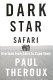 Dark star safari : overland from Cairo to Cape Town /