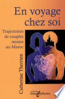 En voyage chez soi : trajectoires de couples mixtes au Maroc /