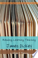 Reading, learning, teaching James Dickey /