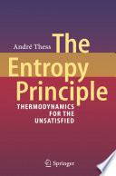 The entropy principle : thermodynamics for the unsatisfied : with 55 figures and 4 tables /