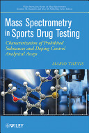 Mass spectrometry in sports drug testing : characterization of prohibited substances and doping control analytical assays /