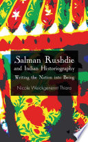 Salman Rushdie and Indian Historiography : Writing the Nation into Being /