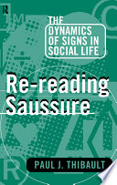 Re-reading Saussure : the dynamics of signs in social life /