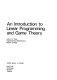 An introduction to linear programming and game theory /
