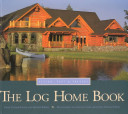 The log home book : design, past & present /