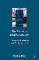 The Limits of Transnationalism : Collective Identities and EU Integration /
