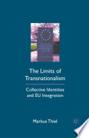 The Limits of Transnationalism : Collective Identities and EU Integration /