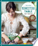 The new Midwestern table : 200 heartland recipes /