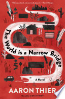 The world is a narrow bridge : a novel /