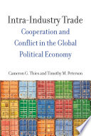 Intra-industry trade : cooperation and conflict in the global political economy /