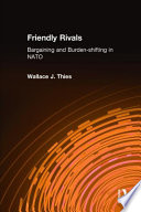 Friendly rivals : bargaining and burden-shifting in NATO /