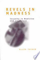 Revels in madness : insanity in medicine and literature /