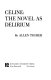 Celine: the novel as delirium.