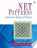 .NET patterns : architecture, design, and process /