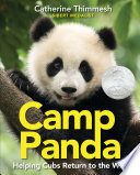 Camp Panda : helping cubs return to the wild /