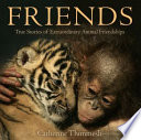 Friends : [true stories of extraordinary animal friendships] /