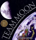 Team Moon : how 400,000 people landed Apollo 11 on the moon /