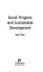 Social progress and sustainable development /