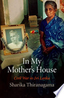 In my mother's house : civil war in Sri Lanka /
