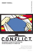 C.O.N.F.L.I.C.T. : an insiders' guide to storytelling in factual/reality TV and film /