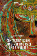 Contesting Islam, constructing race and sexuality : the inordinate desire of the West /