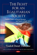 The fight for an egalitarian society : towards politics of racial harmony and equity in South Africa /