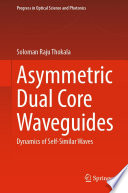 Asymmetric Dual Core Waveguides : Dynamics of Self-Similar Waves /