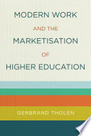 Modern work and the marketisation of higher education /