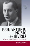 José Antonio Primo de Rivera : the reality and myth of a Spanish fascist leader /