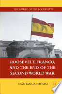 Roosevelt, Franco, and the End of the Second World War /