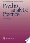 Psychoanalytic practice : 1 Principles /