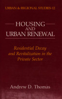 Housing and urban renewal : residential decay and revitalization in the private sector /