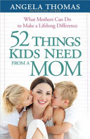 52 things kids need from a mom /