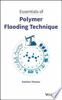 Essentials of polymer flooding technique /