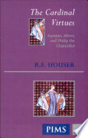 The cardinal virtues : Aquinas, Albert and Philip the Chancellor /