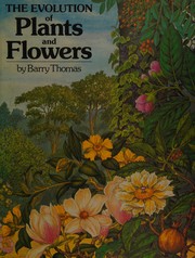 The evolution of plants and flowers /