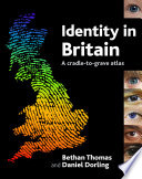 Identity in Britain : a cradle-to-grave atlas /