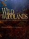 Wild woodlands : the old-growth forests of America /