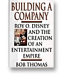 Building a company : Roy O. Disney and the creation of an entertainment empire /