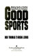 Good sports : making sports a positive experience for everyone /