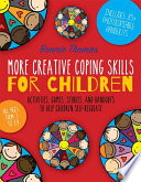 More creative coping skills for children : activities, games, stories and handouts to help children self-regulate /