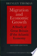 Migration and economic growth; a study of Great Britain and the Atlantic economy.